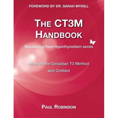 The CT3M Handbook - (Recovering from Hypothyroidism) 2nd Edition by  Paul Robinson (Paperback)