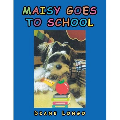 Maisy Goes to School - by  Diane Longo (Paperback)