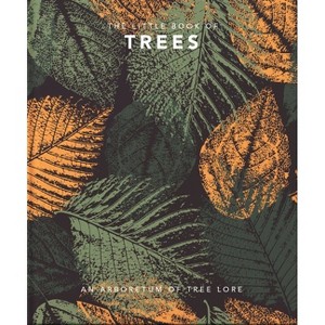 The Little Book of Trees - (Little Books of Nature & the Great Outdoors) by  Orange Hippo (Hardcover) - 1 of 1