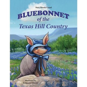 Bluebonnet of the Texas Hill Country - by  Mary Brooke Casad (Paperback) - 1 of 1