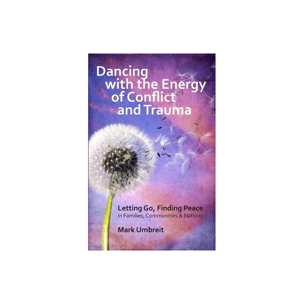 ISBN 9781484034552 product image for Dancing with the Energy of Conflict and Trauma - by Mark Umbreit (Paperback) | upcitemdb.com