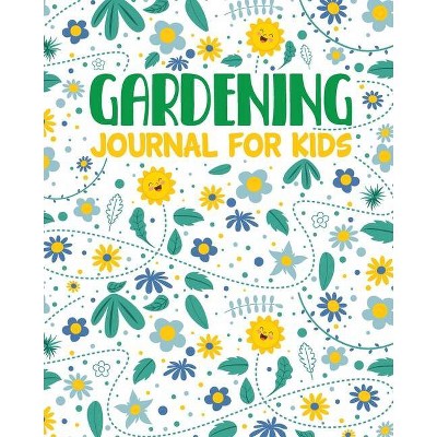 Gardening Journal For Kids - by  Patricia Larson (Paperback)
