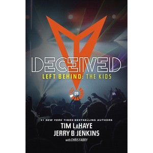 Deceived - (Left Behind: The Kids Collection) by  Jerry B Jenkins & Tim LaHaye (Paperback) - 1 of 1