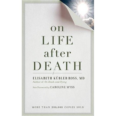 On Life After Death, Revised - by  Elizabeth Kubler-Ross (Paperback)