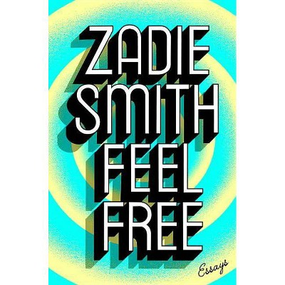  Feel Free - by  Zadie Smith (Hardcover) 