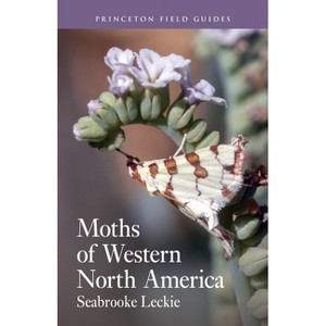 Moths of Western North America - (Princeton Field Guides) by  Seabrooke Leckie (Paperback) - 1 of 1