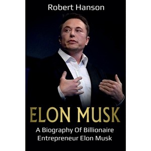 Elon Musk - by  Robert Hanson (Paperback) - 1 of 1