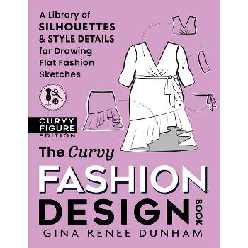 The Curvy Fashion Design Book - by  Gina Renee Dunham (Paperback)
