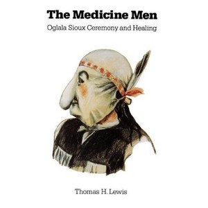 The Medicine Men - (Studies in the Anthropology of North American Indians) by  Thomas H Lewis (Paperback) - 1 of 1