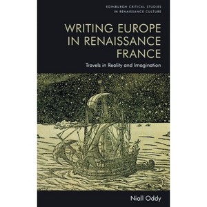 Writing Europe in Renaissance France - (Edinburgh Critical Studies in Renaissance Culture) by Niall Oddy - 1 of 1