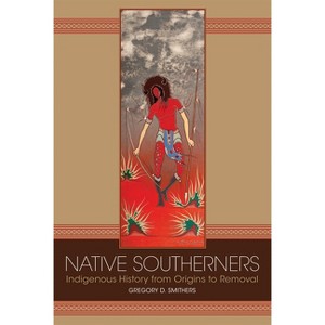 Native Southerners - by  Gregory D Smithers (Paperback) - 1 of 1