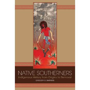 Native Southerners - by  Gregory D Smithers (Paperback)