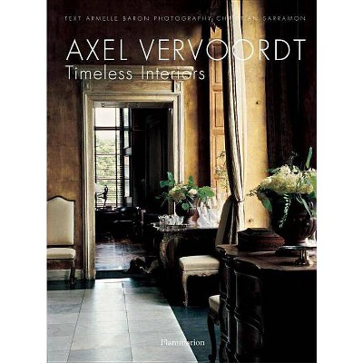 Axel Vervoordt: Timeless Interiors - by  Armelle Baron (Hardcover)