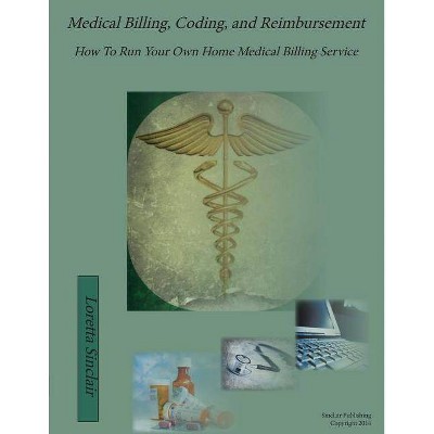 Medical Billing, Coding, and Reimbursement - by  Loretta Lea Sinclair (Paperback)