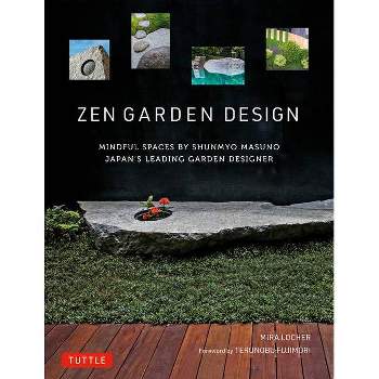 Zen Garden Design - by  Mira Locher & Shunmyo Masuno (Hardcover)