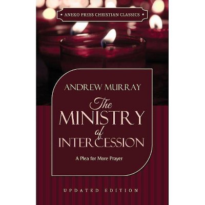 The Ministry of Intercession - 4th Edition by  Andrew Murray (Paperback)