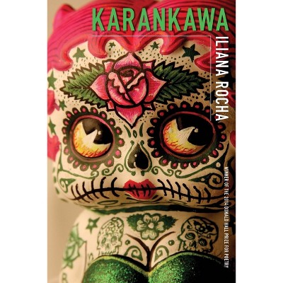 Karankawa - (Pitt Poetry) by  Iliana Rocha (Paperback)
