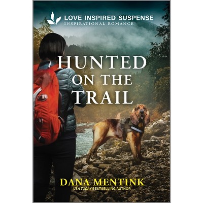 Hunted on the Trail - (Security Hounds Investigations) by  Dana Mentink (Paperback)