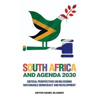 South Africa and Agenda 2030 - by  Daniel Silander (Hardcover)