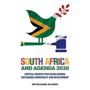 South Africa and Agenda 2030 - by  Daniel Silander (Hardcover) - 1 of 1
