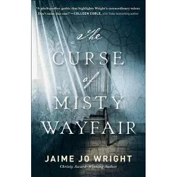 The Curse of Misty Wayfair - by  Jaime Jo Wright (Paperback)