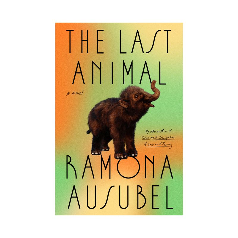 The Last Animal - by Ramona Ausubel, 1 of 2