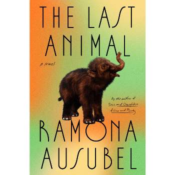 The Last Animal - by Ramona Ausubel