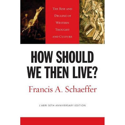 How Should We Then Live? - 50th Edition,Abridged by  Francis A Schaeffer (Paperback)