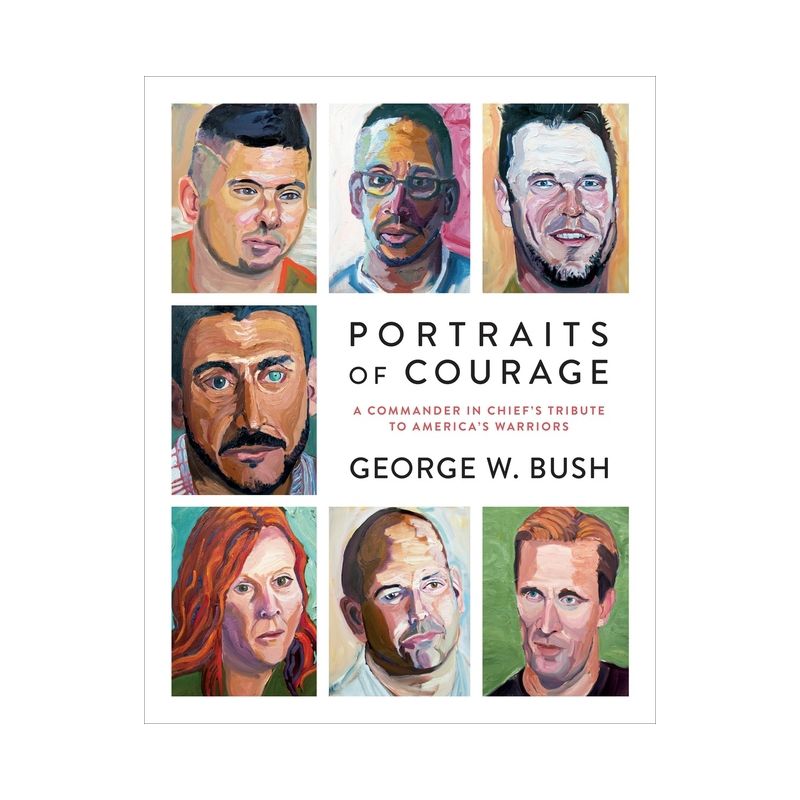 Portraits of Courage : A Commander in Chief's Tribute to America's Warriors (Hardcover) (George W. Bush), 1 of 2