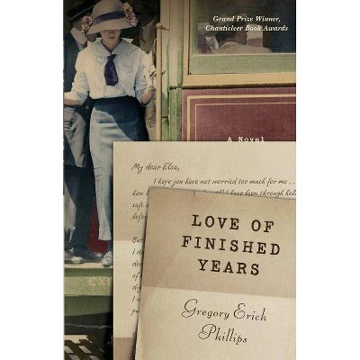 Love of Finished Years - 2nd Edition by  Gregory Erich Phillips (Paperback)