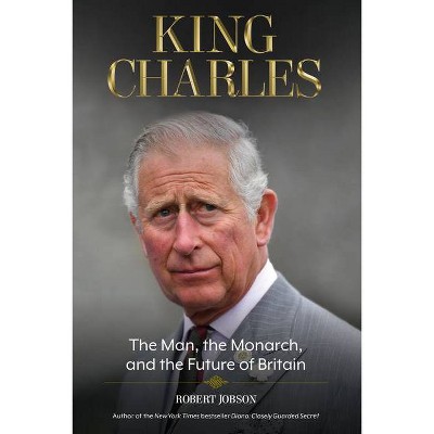 King Charles - by  Robert Jobson (Hardcover)