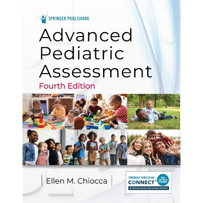 Advanced Pediatric Assessment - 4th Edition by  Ellen M Chiocca (Paperback)
