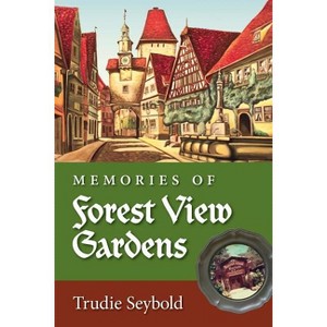 Memories of Forest View Gardens - by  Trudie Seybold (Paperback) - 1 of 1
