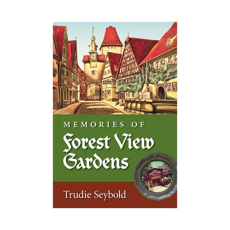 Memories of Forest View Gardens - by  Trudie Seybold (Paperback), 1 of 2