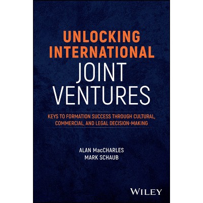 Unlocking International Joint Ventures - by  Alan Maccharles & Mark Schaub (Hardcover)