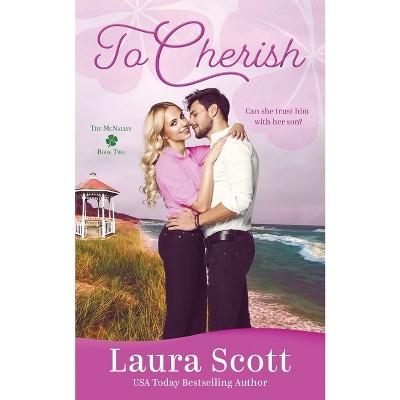 To Cherish - (McNallys) by  Laura Scott (Paperback)