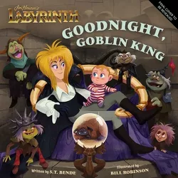 Jim Henson's Labyrinth: Goodnight, Goblin King - (Illustrated Storybooks) by  Insight Editions (Hardcover)