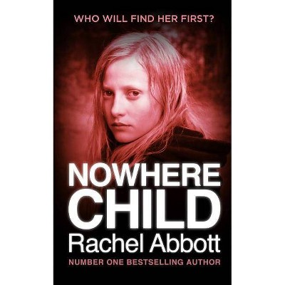 Nowhere Child - by  Rachel Abbott (Paperback)