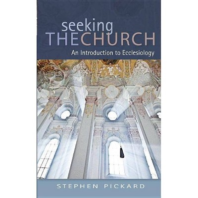 Seeking the Church - by  Stephen Pickard (Paperback)
