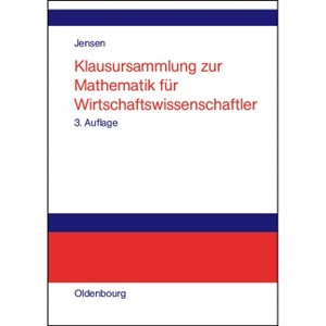 Klausursammlung Zur Mathematik Für Wirtschaftswissenschaftler - 3rd Edition by  Uwe Jensen (Paperback) - 1 of 1