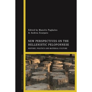 New Perspectives on the Hellenistic Peloponnese - by  Manolis Pagkalos & Andrea Scarpato (Hardcover) - 1 of 1