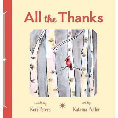 All the Thanks - by  Kori Peters (Hardcover)