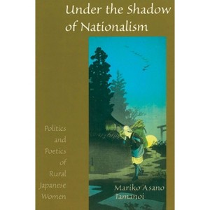 Under the Shadow of Nationalism - (Spie Proceedings Series; 3345) by  Mariko Asano Tamanoi (Paperback) - 1 of 1