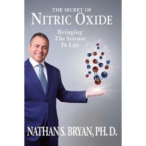 The Secret of Nitric Oxide-Bringing The Science To Life - by Nathan Bryan - 1 of 1