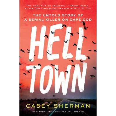 Helltown - By Casey Sherman (paperback) : Target