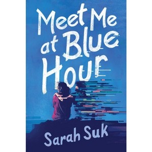 Meet Me at Blue Hour - by  Sarah Suk (Hardcover) - 1 of 1