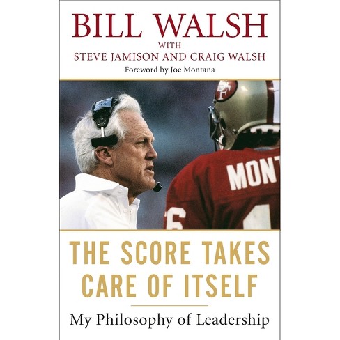The Score Takes Care of Itself - by  Bill Walsh & Steve Jamison & Craig Walsh (Paperback) - image 1 of 1