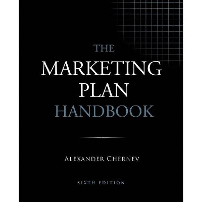 The Marketing Plan Handbook, 6th Edition - by  Alexander Chernev (Paperback)