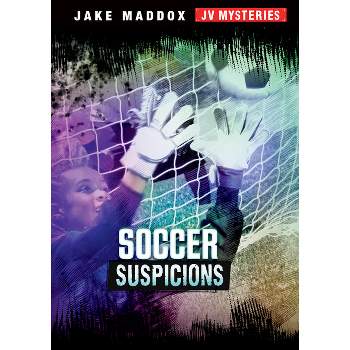 Soccer Suspicions - (Jake Maddox Jv Mysteries) by  Jake Maddox (Paperback)