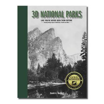 3D National Parks: Like You've Never Seen Them Before - by  David A Bossert (Hardcover)